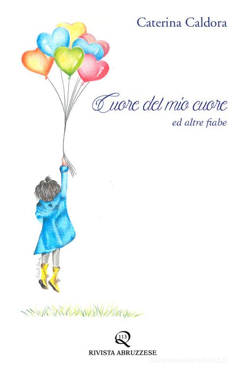 Cuore del mio cuore ed altre fiabe di Caterina Caldora edito da Rivista Abruzzese