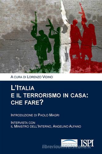 L' Italia e il terrorismo in casa. Che fare? edito da Edizioni Epoké