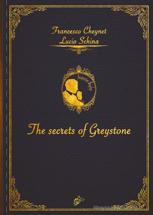 The secrets of Greystone di Lucio Schina, Francesco Cheynet edito da Black Wolf Edition