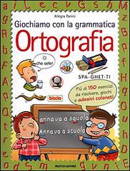 Giochiamo con la grammatica. Ortografia di Allegra Panini edito da Mondadori