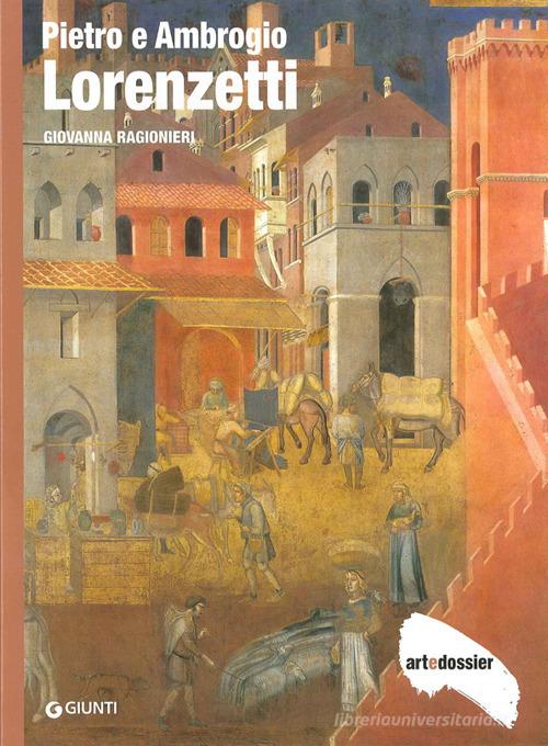 Pietro e Ambrogio Lorenzetti. Ediz. illustrata di Giovanna Ragionieri edito da Giunti Editore