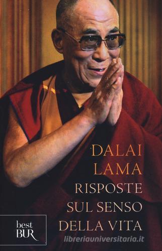 Risposte sul senso della vita di Gyatso Tenzin (Dalai Lama) edito da Rizzoli
