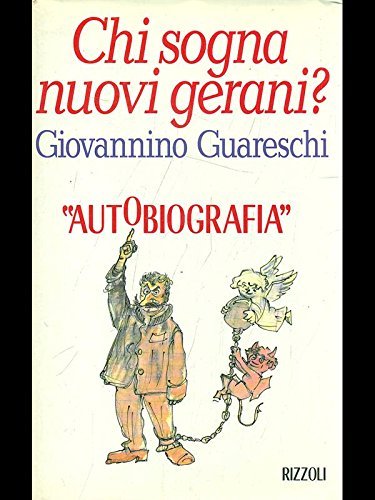 Chi sogna nuovi gerani? Autobiografia di Giovanni Guareschi edito da Rizzoli