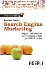 Search engine marketing. Strategie e strumenti per fare business nel Web 2.0 di Emiliano Carlucci edito da Hoepli