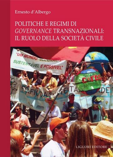 Politiche e regimi di governance transazionali. Il ruolo della società civile. E-book di Ernesto D'Albergo edito da Liguori