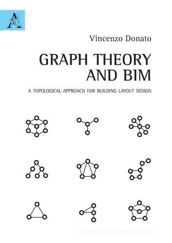 Graph Theory and BIM. A topological approach for building layout design di Vincenzo Donato edito da Aracne