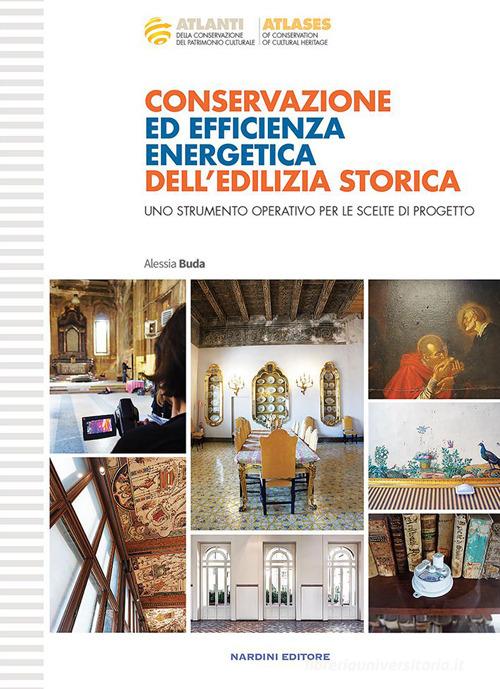Conservazione ed efficienza energetica dell'edilizia storica di Alessia Buda edito da Nardini