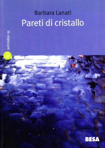 Pareti di cristallo di Barbara Lanati edito da Salento Books