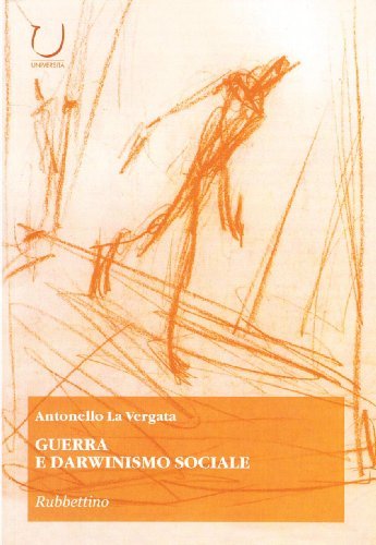 Guerra e darwinismo sociale di Antonello La Vergata edito da Rubbettino