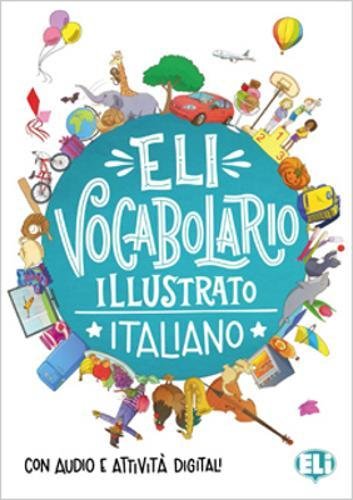 ELI vocabolario illustrato. Italiano. Con espansione online di Joy Oliver edito da ELI
