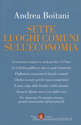 Sette luoghi comuni sull'economia di Andrea Boitani edito da Laterza