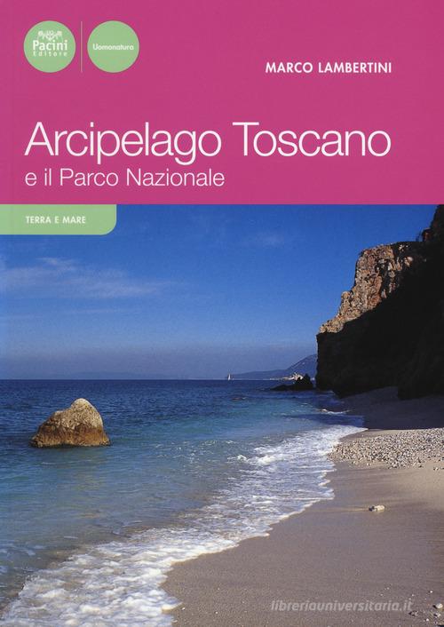 Arcipelago toscano e il Parco Nazionale di Marco Lambertini edito da Pacini Editore