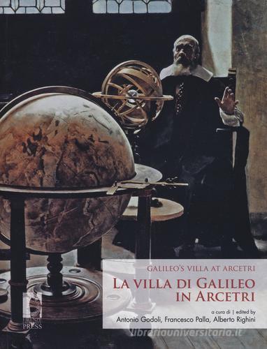 La villa di Galileo in Arcetri-Galileo's villa at Arcetri. Ediz. bilingue edito da Firenze University Press