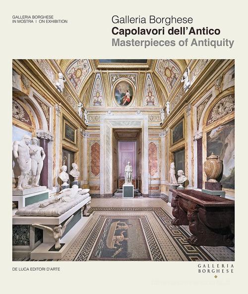 Galleria Borghese. Capolavori dell'antico-Masterpieces of antiquity. Ediz. illustrata edito da De Luca Editori d'Arte