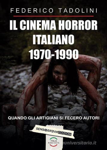 Il cinema horror italiano 1970-1990 di Federico Tadolini edito da Sensoinverso Edizioni
