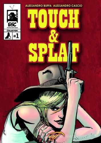 Touch & Splat. Il fumetto di Alessandro Buffa, Alessandro Cascio edito da Ass. Culturale Il Foglio