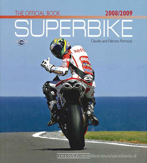 Superbike 2008-2009. The official book. Ediz. illustrata di Claudio Porrozzi, Fabrizio Porrozzi edito da Nada