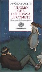 L' uomo che coltivava le comete di Angela Nanetti edito da Einaudi Ragazzi