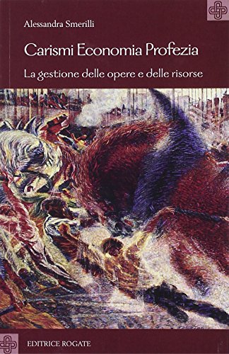 Carismi, economia, profezia di Alessandra Smerilli edito da Rogate