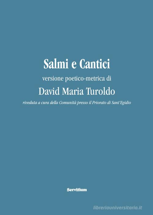 Salmi e Cantici. Versione poetico-metrica di David Maria Turoldo. Con QR Code di David Maria Turoldo edito da Servitium Editrice