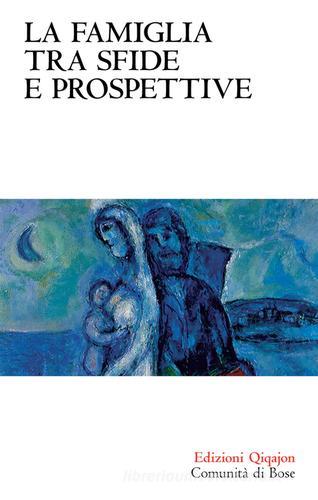 La famiglia tra sfide e prospettive di Xavier Lacroix, Christoph Theobald, André Wénin edito da Qiqajon