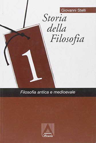 Storia della filosofia vol.1 di Giovanni Stelli edito da Armando Editore