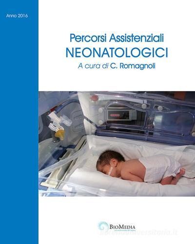 Percorsi assistenziali neonatologici edito da Biomedia