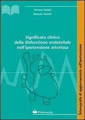 Significato clinico della disfunzione endoteliale nell'ipertensione arteriosa di Stefano Taddei, Antonio Salvetti edito da Primula Multimedia