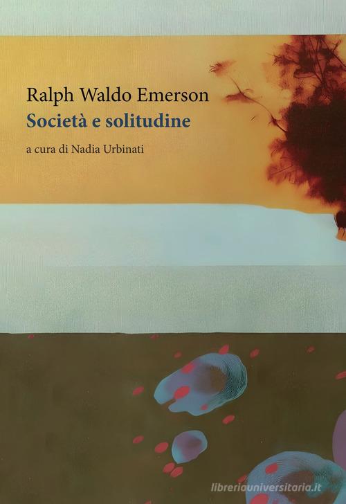 Società e solitudine di Ralph Waldo Emerson edito da Orthotes