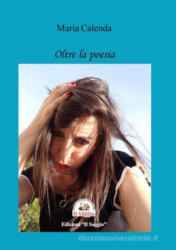 Oltre la poesia di Maria Calenda edito da Edizioni Il Saggio