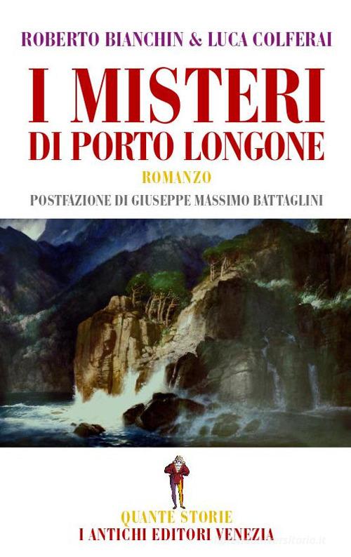 I misteri di Porto Longone di Roberto Bianchin, Luca Colferai edito da I Antichi Editori Venezia