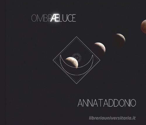 Ombraeluce. Con CD-Audio di Anna Taddonio edito da Gagliano Edizioni