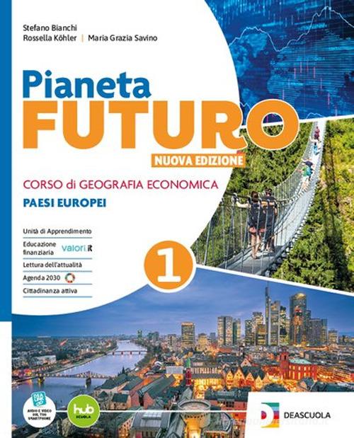 Pianeta futuro. Per gli Istituti Tecnici Economici. Per le Scuole superiori. Nuova ediz. Con e-book. Con espansione online vol. 1 di Stefano Bianchi, Rossella Köhler, Grazia Savino edito da De Agostini Scuola