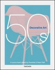 Decorative arts 50's HC. Ediz. italiana, spagnola e portoghese di Peter Fiell, Charlotte Fiell edito da Taschen