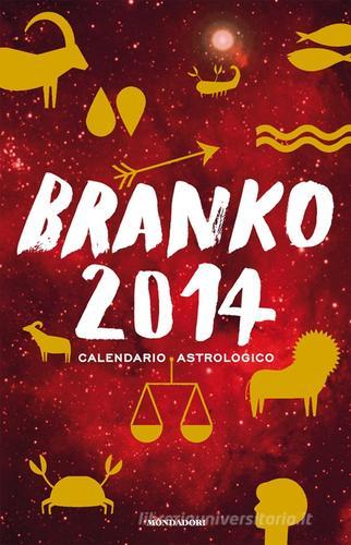 Calendario astrologico 2014. Guida giornaliera segno per segno di Branko edito da Mondadori
