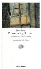 Prima che il gallo canti: Il carcere-La casa in collina di Cesare Pavese edito da Einaudi
