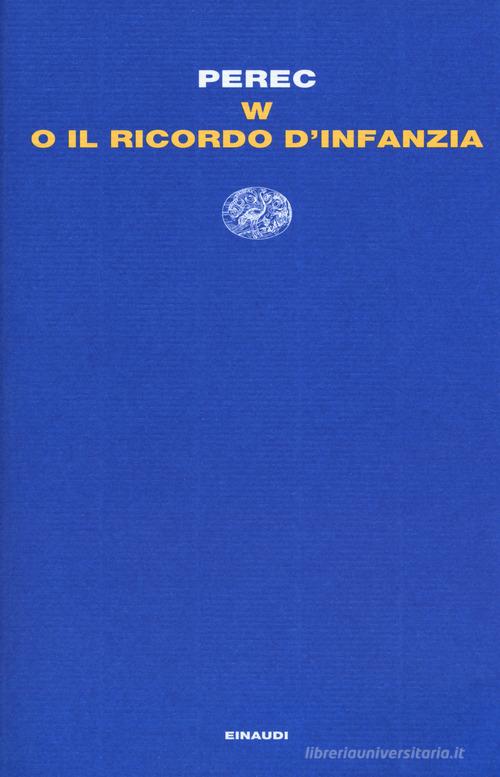 Libro W o il ricordo d'infanzia di Georges Perec Letture Einaudi di Einaudi