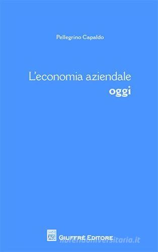 L' economia aziendale oggi di Pellegrino Capaldo edito da Giuffrè