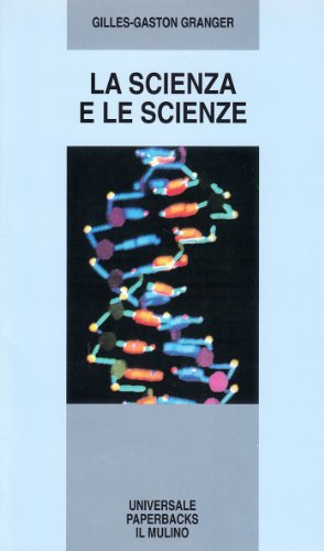 La scienza e le scienze di Gilles-Gaston Granger edito da Il Mulino