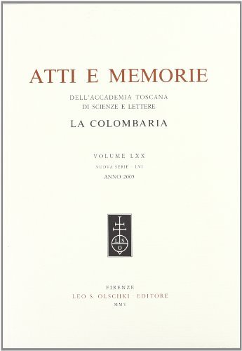 Atti e memorie dell'Accademia toscana di scienze e lettere La Colombaria. Nuova serie vol.70 edito da Olschki