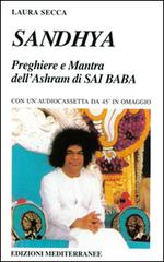 Sandhya. Preghiere e mantra dell'Ashram di Sai Baba di Laura Secca edito da Edizioni Mediterranee