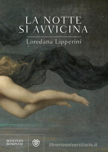 La notte si avvicina di Loredana Lipperini edito da Bompiani