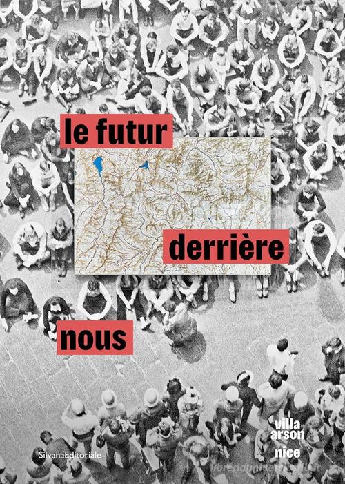 Le futur derrière nous. L'arte italiana dagli anni novanta. Il contemporaneo si confronta con il passato. Ediz. italiana, inglese e francese edito da Silvana