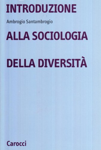 Introduzione alla sociologia delle diversità di Ambrogio Santambrogio edito da Carocci