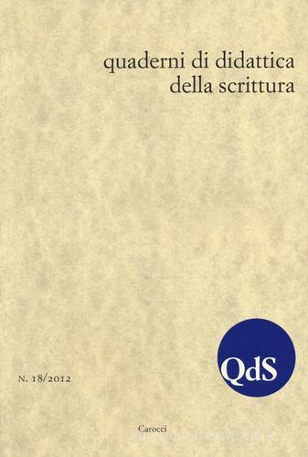 QdS. Quaderni di didattica della scrittura (2012) vol.18 edito da Carocci