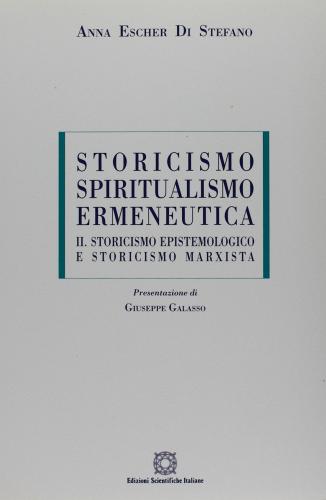 Storicismo, spiritualismo, ermeneutica vol.2 di Anna Escher Di Stefano edito da Edizioni Scientifiche Italiane
