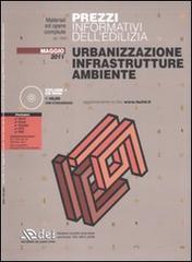 Prezzi informativi dell'edilizia. Urbanizzazione, infrastrutture, ambiente. Maggio 2011. Con CD-ROM edito da DEI