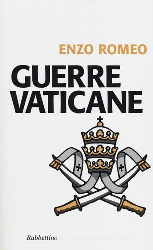Guerre vaticane di Enzo Romeo edito da Rubbettino