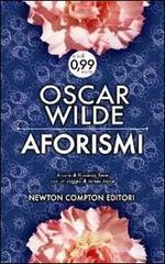 Aforismi di Oscar Wilde edito da Newton Compton