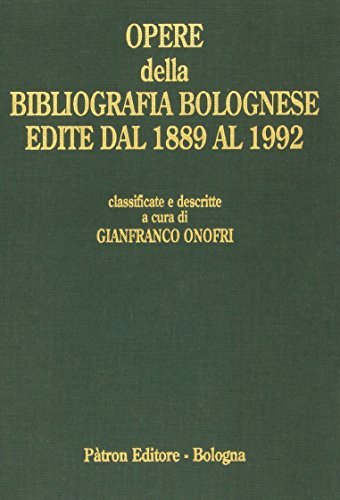 Opere della bibliografia bolognese edite dal 1889 al 1992 edito da Pàtron